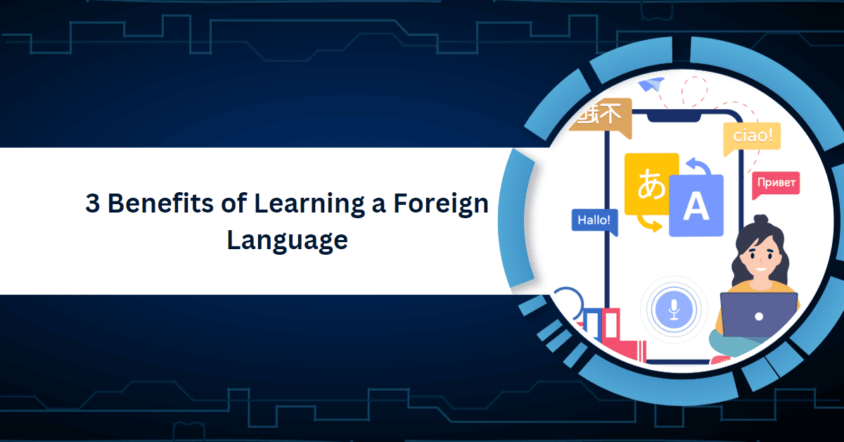 Benefits of Learning a Foreign Language