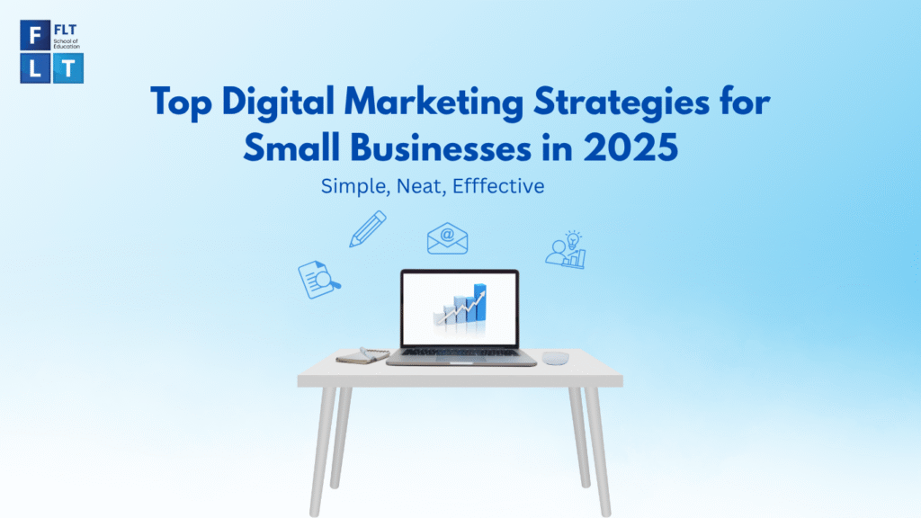Top Digital Marketing Strategies for Small Businesses in 2025